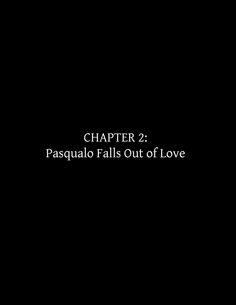Chapter 2: Pasqualo Falls Out of Love