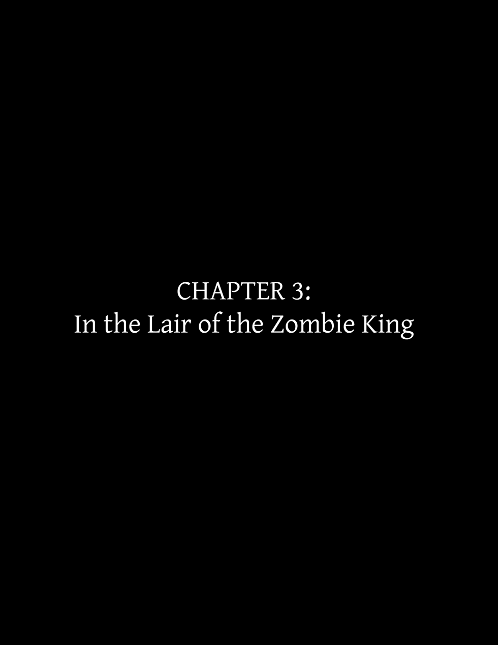 Chapter 3: In the Lair of the Zombie King